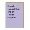 Twin Pines Congratulations|New Home*How Did You Pull That One Off? Congratulations Card