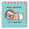 Gemma Correll Christmas Cards*Merry Christmas, Is It Over Yet? Greeting Card