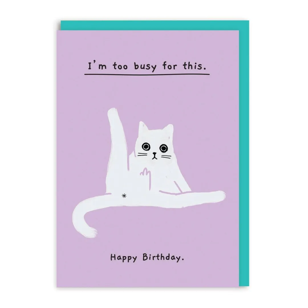 Ken The Cat Birthday Cards*Too Busy For This Birthday Greeting Card | | Ohh Deer