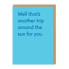 Twin Pines Birthday Cards*Well That's Another Trip Around The Sun Birthday Greeting Card